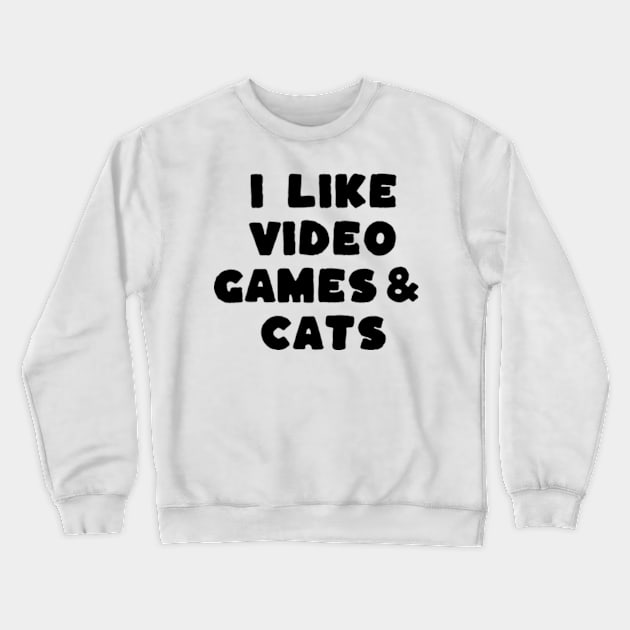 I Like Video Games & Cats Crewneck Sweatshirt by Alea's